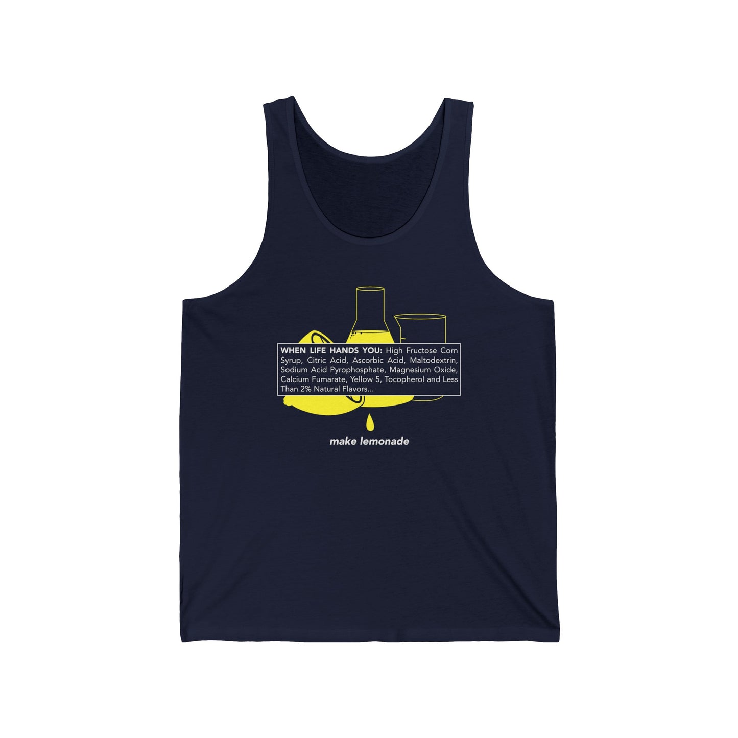 When Life Hands You: High Fructose Corn Syrup Citric Acid... Make Lemonade - Unisex Tank