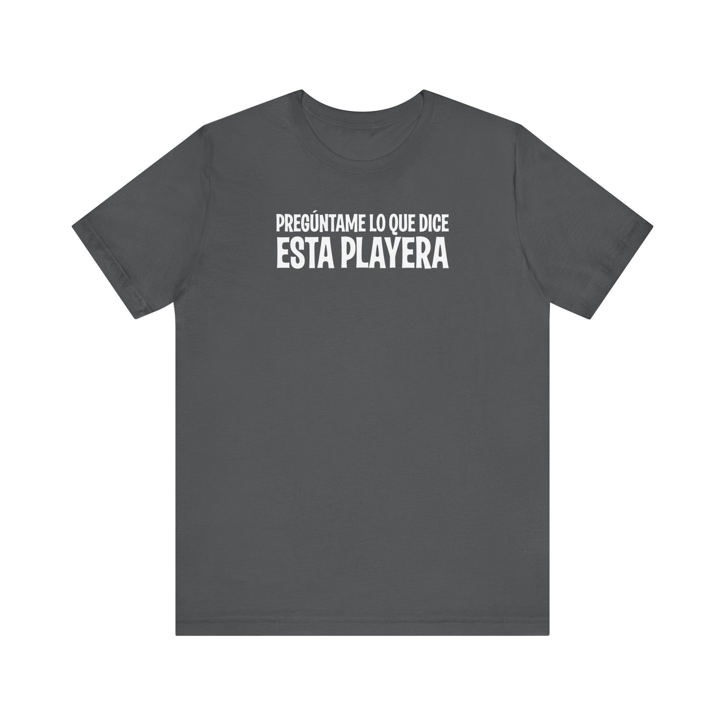 Preguntame Lo Que Dice Esta Playera - Men's T-Shirt