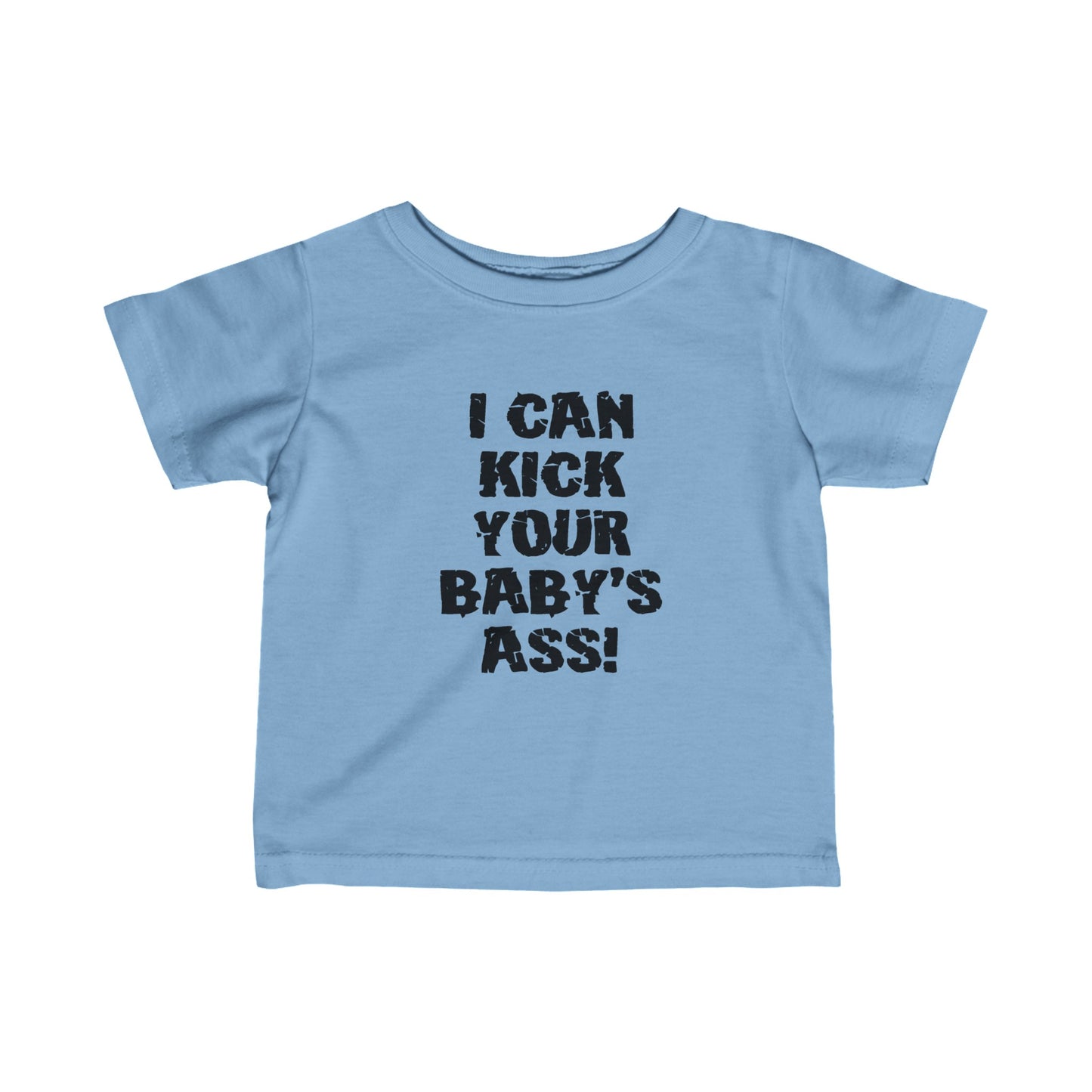 I Can Kick Your Baby's Ass  - Baby T-Shirt