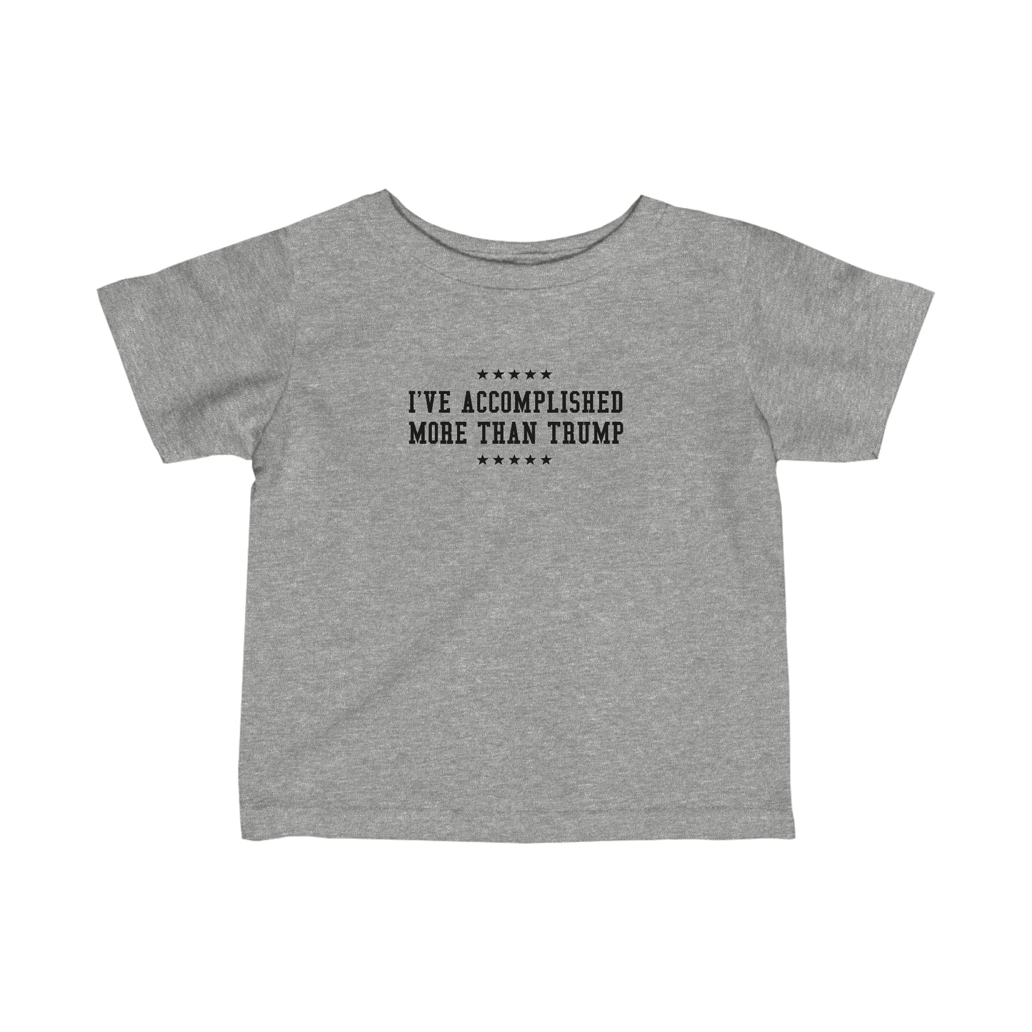 I've Accomplished More Than Trump - Baby T-Shirt