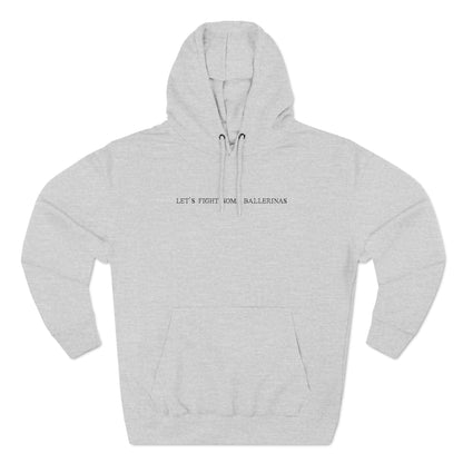 Let's Fight Some Ballerinas - Hoodie