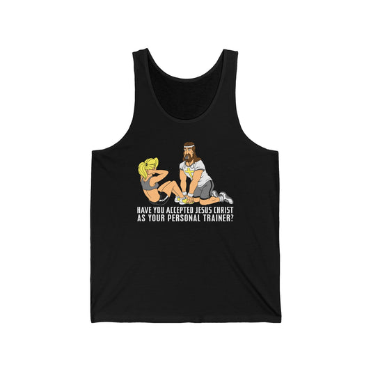 Have You Accepted Jesus Christ As Your Personal Trainer? - Unisex Tank