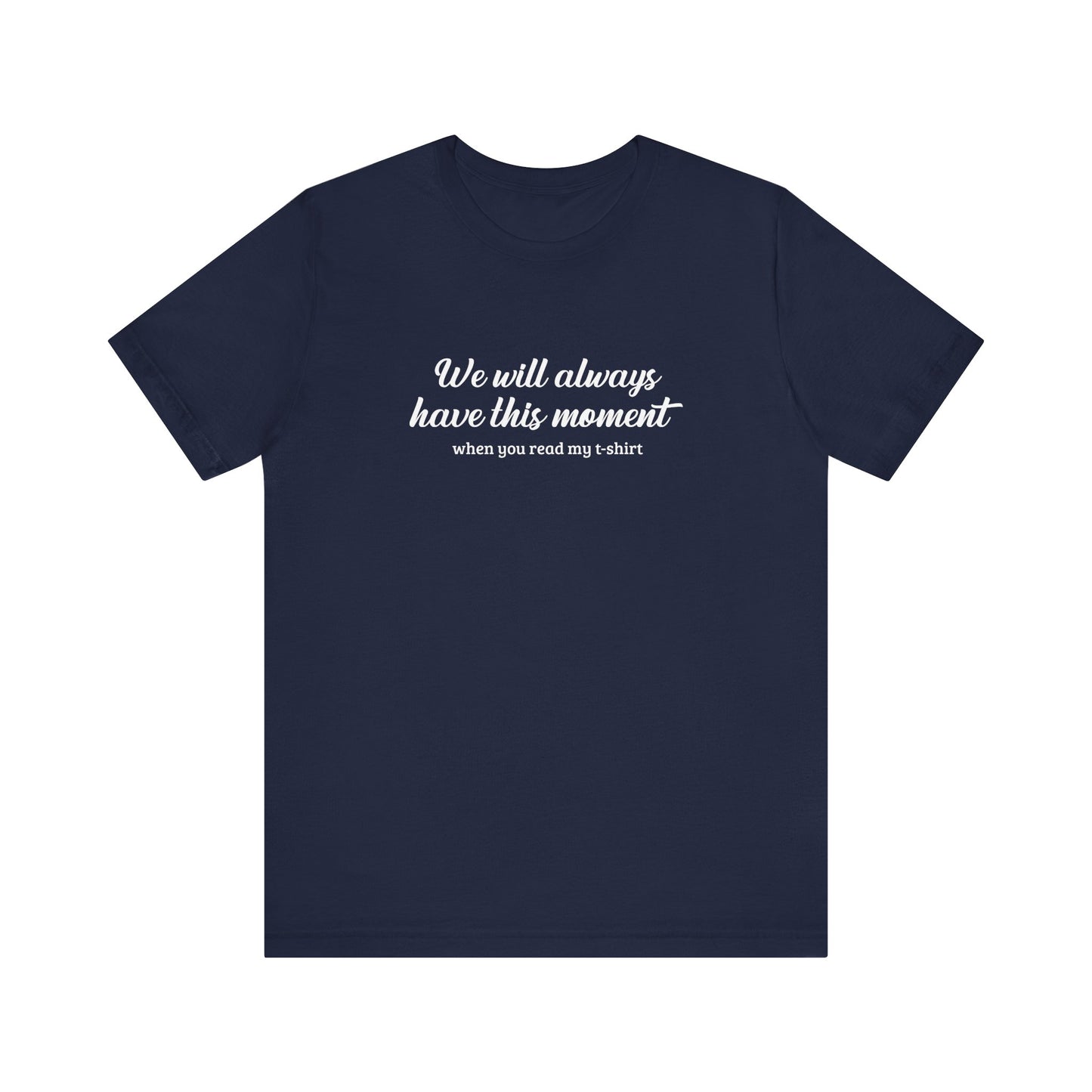 We Will Always Have This Moment - Men's T-Shirt