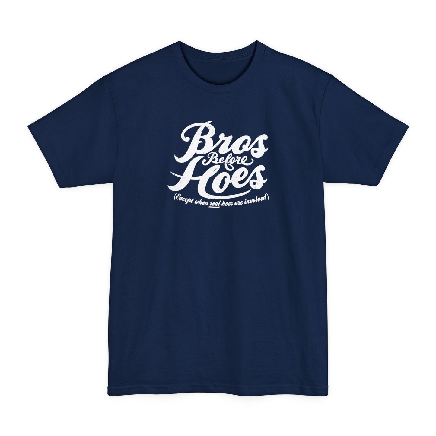 Bros Before Hoes (Except When Real Hoes Are Involved) - Men's Tall T-Shirt