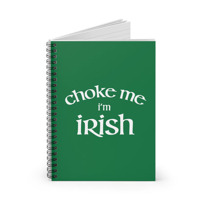 Choke Me I'm Irish - Spiral Notebook