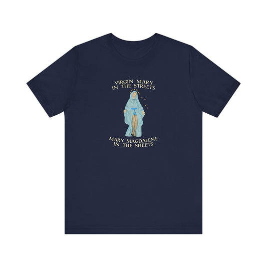 Virgin Mary In The Streets Mary Magdalene In The Sheets - Men's T-Shirt