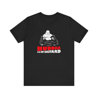 Buddha Is A Fat Bastard - Men's T-Shirt