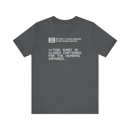 This Shirt Is Closed Captioned For The Hearing Impaired - Men's T-Shirt