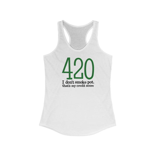 420 - I Don't Smoke Pot  - Women’s Racerback Tank