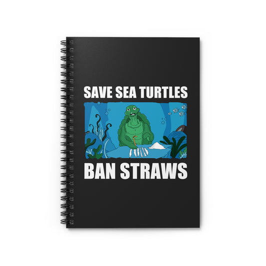 Save Sea Turtles. Ban Straws - Spiral Notebook