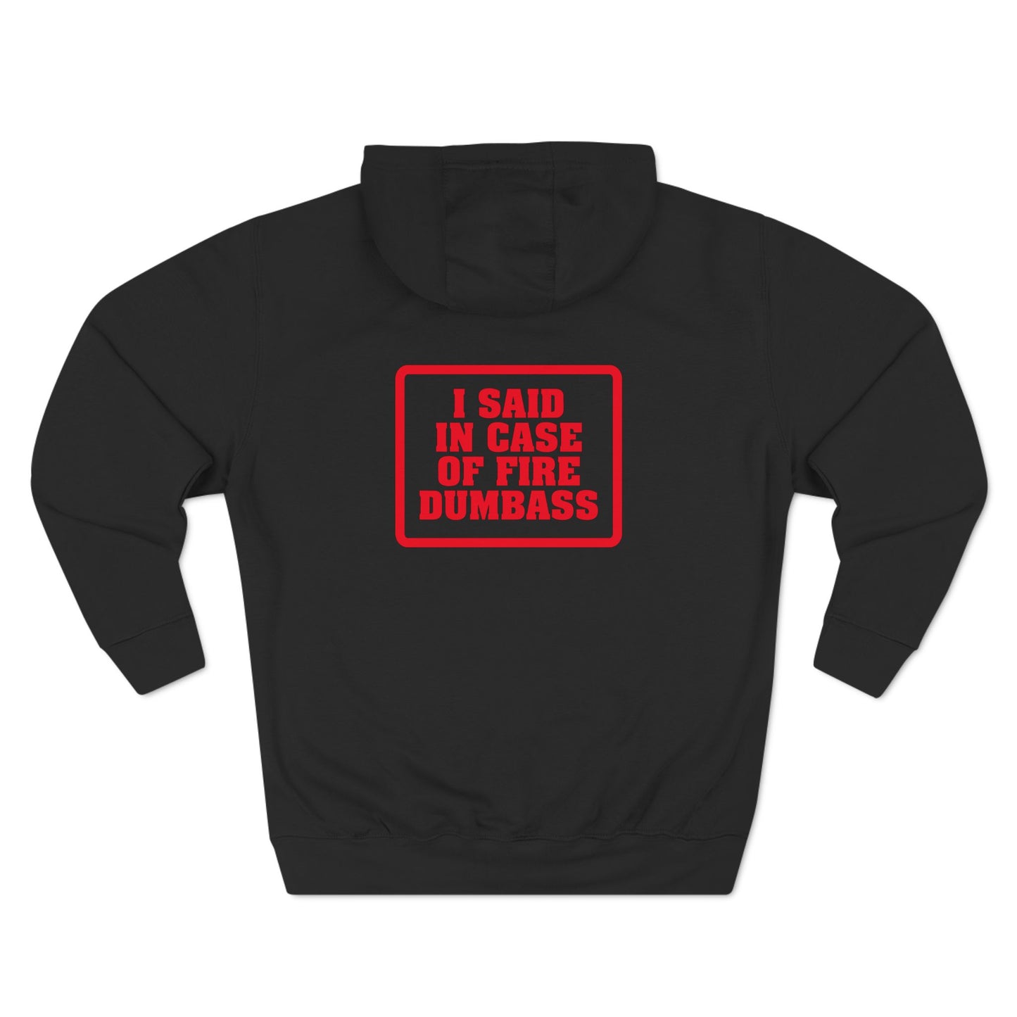 In Case Of Fire Look On Back - I Said In Case Of Fire Dumbass - Hoodie