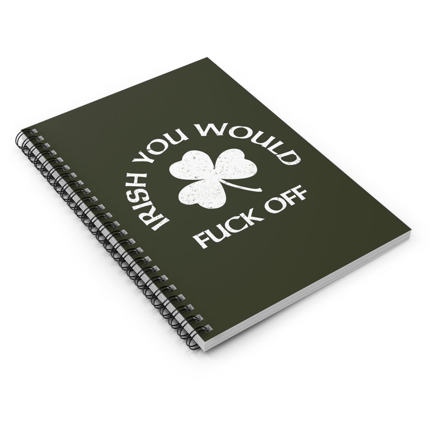 Irish You Would Fuck Off - Spiral Notebook