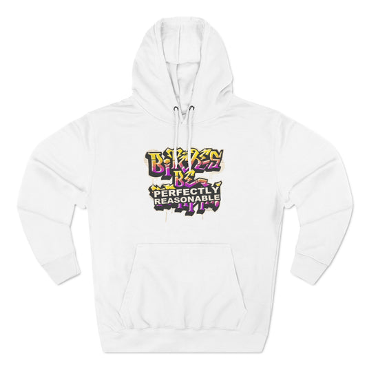 Bitches Be Perfectly Reasonable - Hoodie