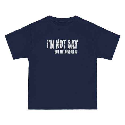 I'm Not Gay But My Asshole Is - Men's Heavyweight T-Shirt