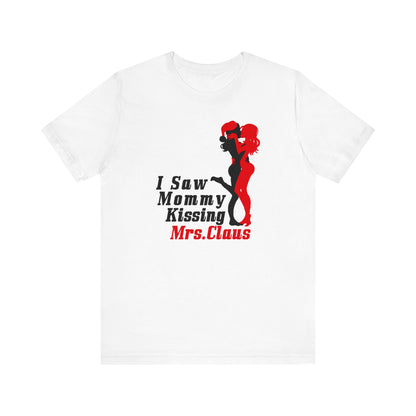 I Saw Mommy Kissing Mrs. Claus - Men's T-Shirt