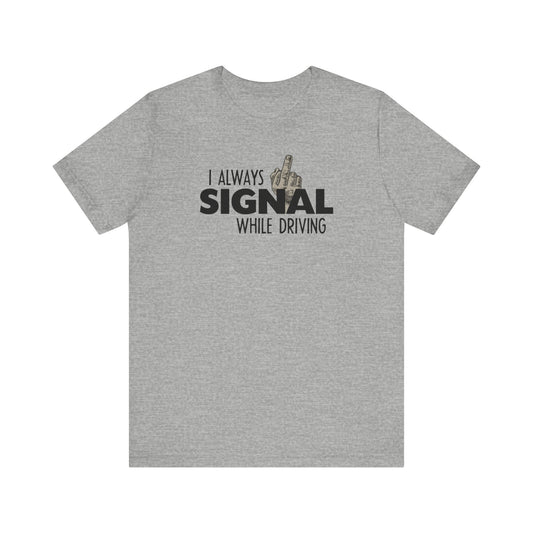 I Always Signal While Driving - Men's T-Shirt