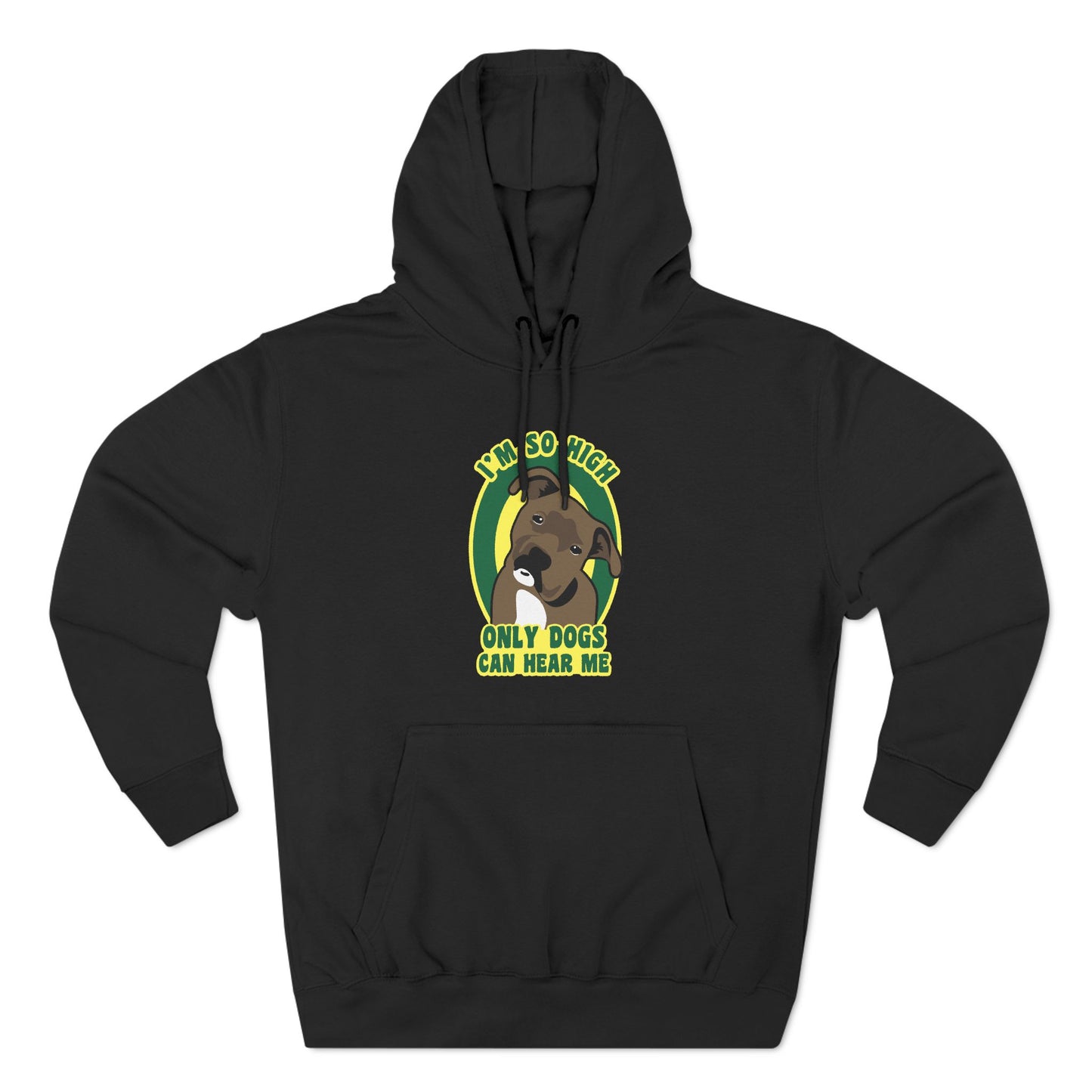 I'm So High Only Dogs Can Hear Me - Hoodie