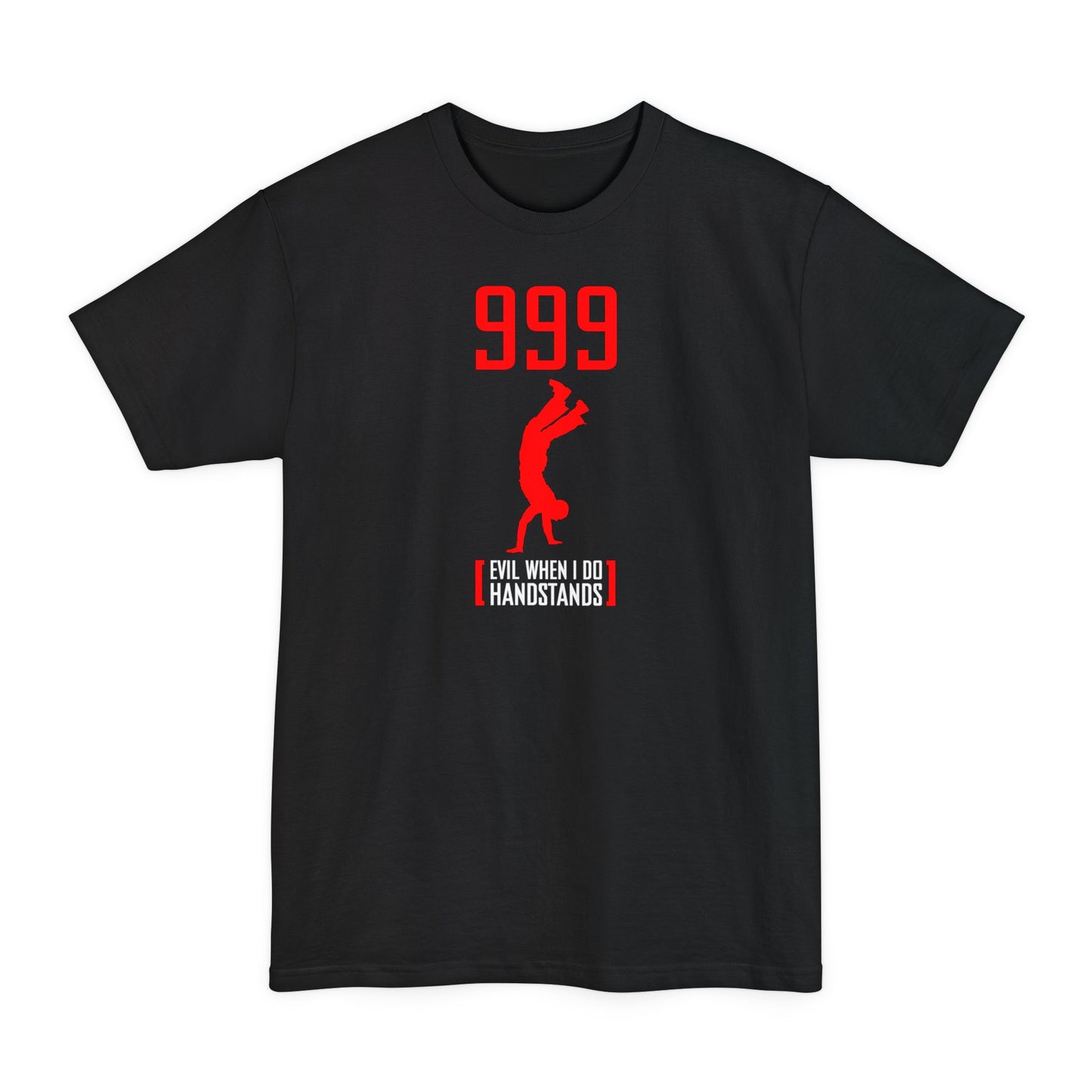 999 - Evil When I Do Handstands - Men's Tall T-Shirt