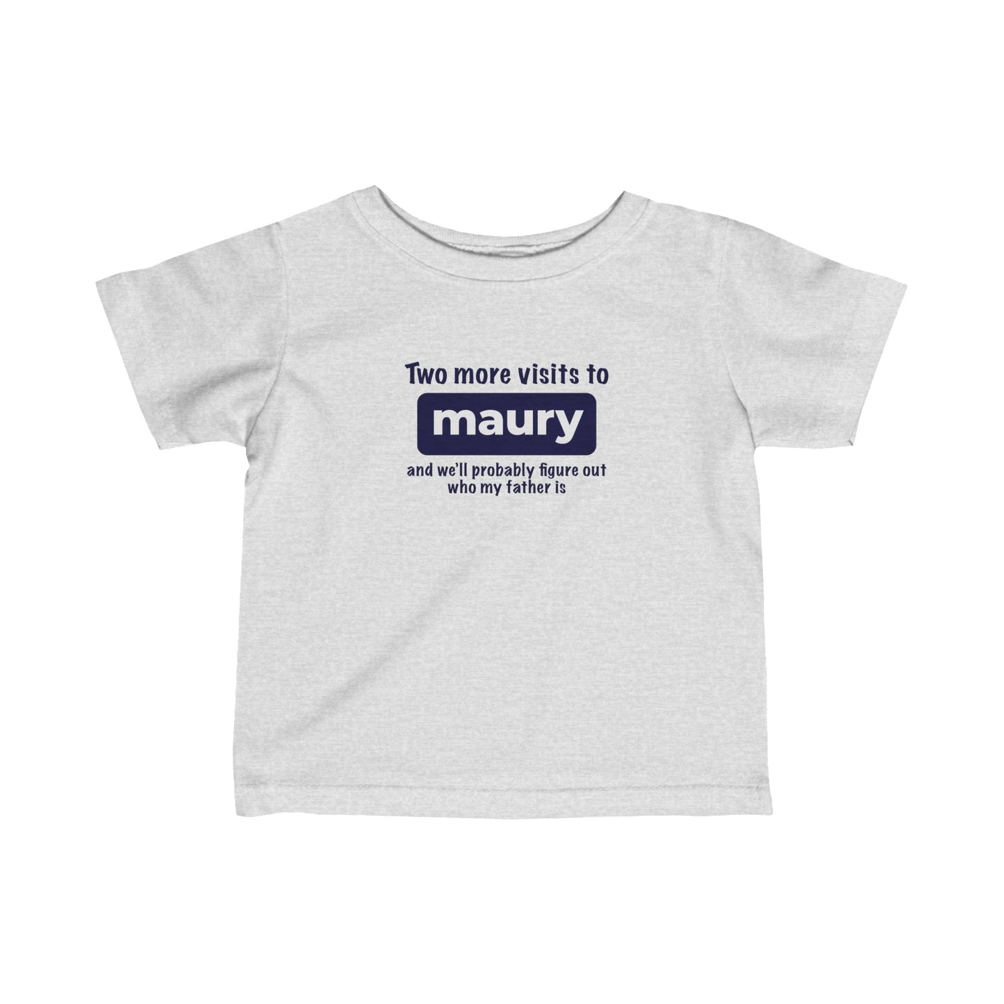 Two More Visits To Maury - Baby T-Shirt