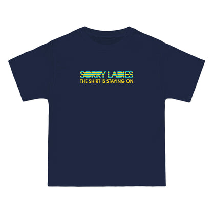 Sorry Ladies The Shirt Is Staying On - Men's Heavyweight T-Shirt