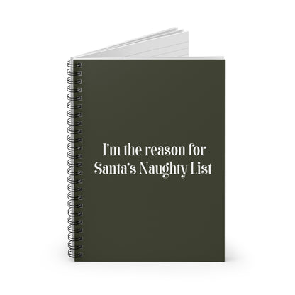 I'm The Reason For Santa's Naughty List - Spiral Notebook