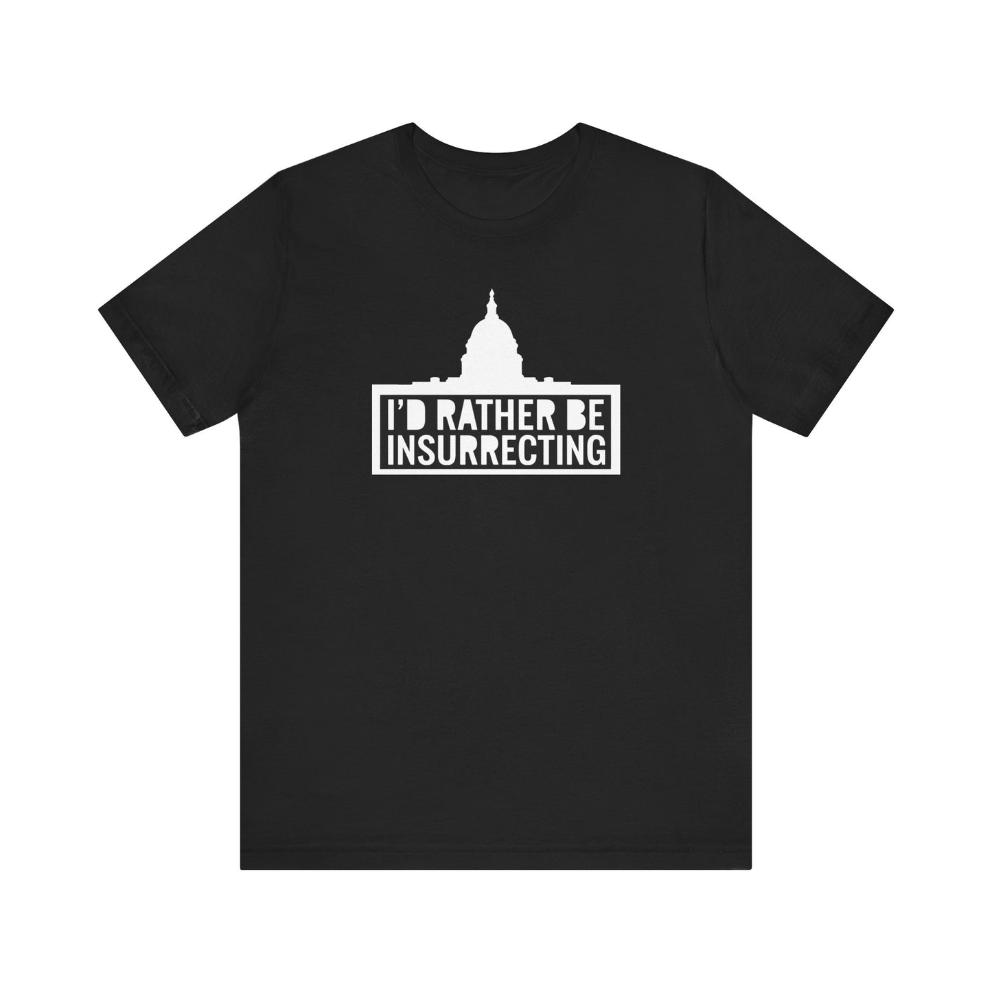 I'd Rather Be Insurrecting - Men's T-Shirt