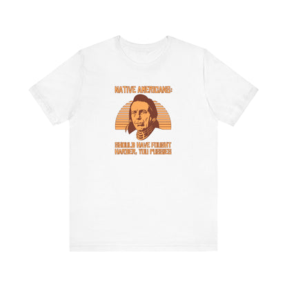 Native Americans - Should Have Fought Harder You Pussies - Men's T-Shirt