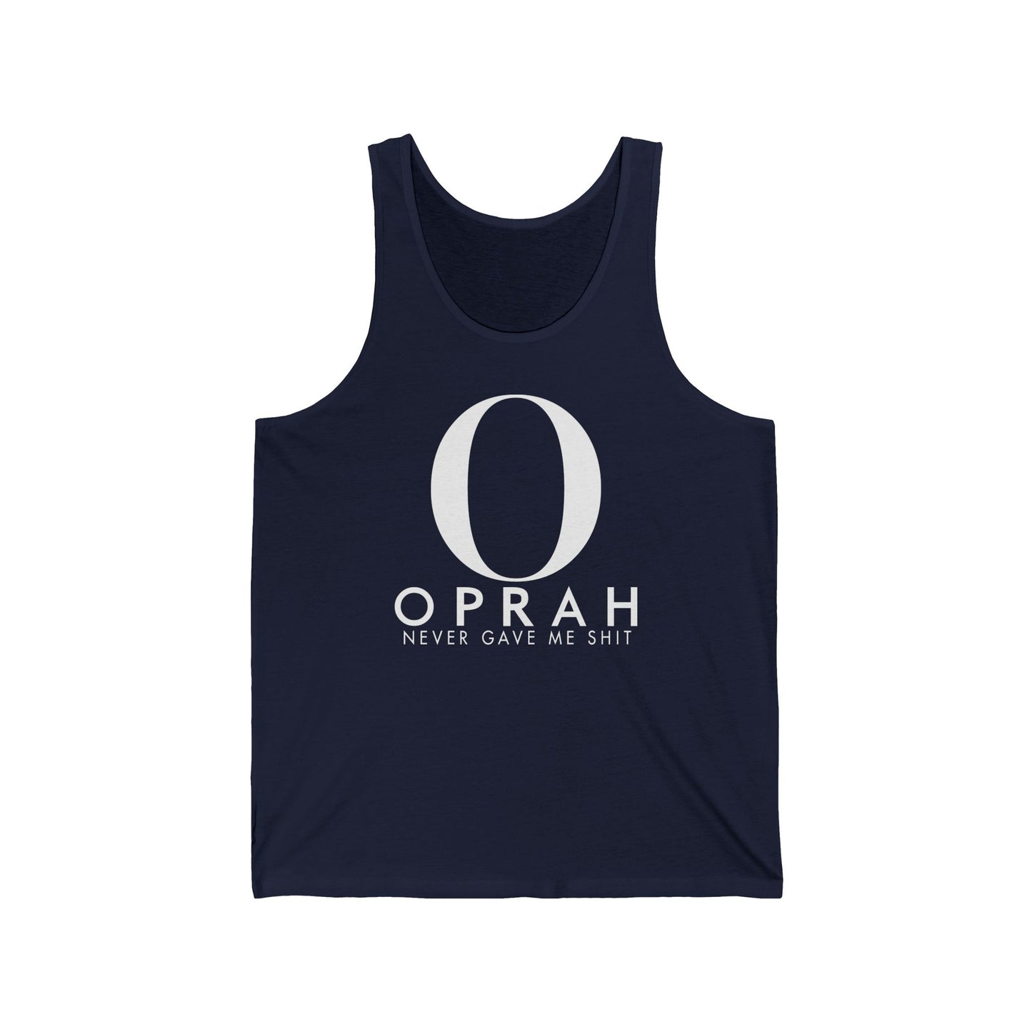 Oprah Never Gave Me Shit  - Unisex Tank