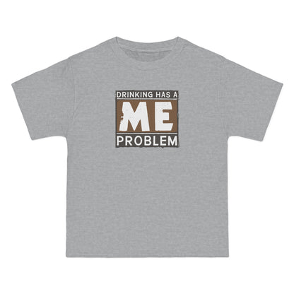 Drinking Has A Me Problem - Men's Heavyweight T-Shirt