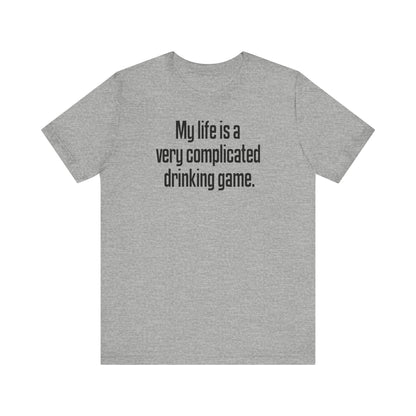 My Life Is A Very Complicated Drinking Game - Men's T-Shirt