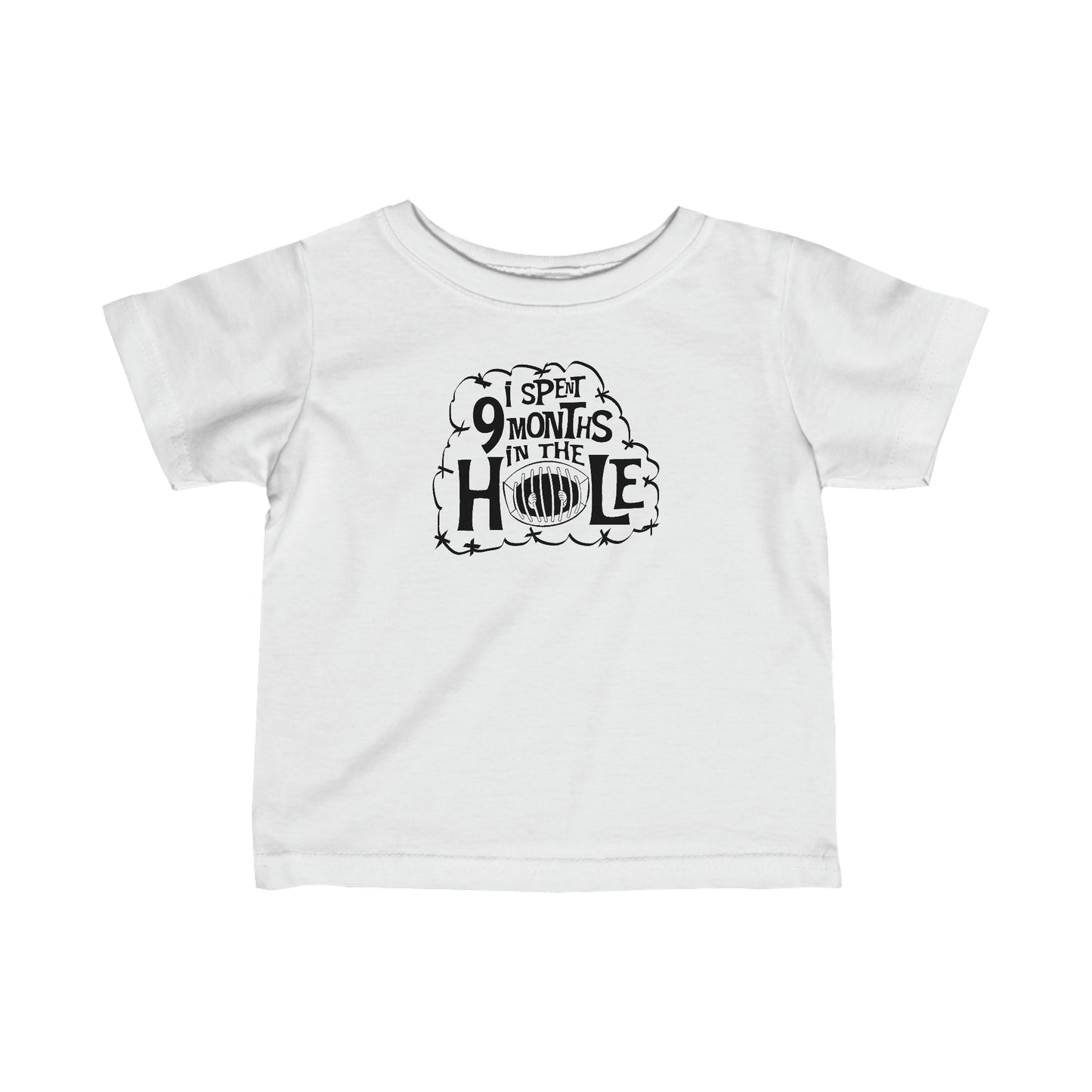 I Spent 9 Months In The Hole - Baby T-Shirt