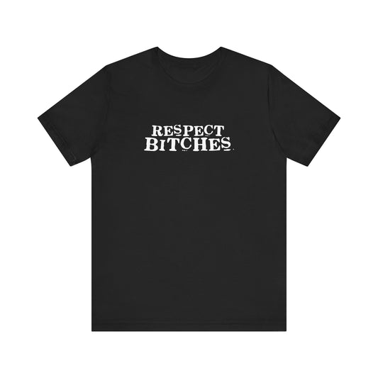 Respect Bitches - Men's T-Shirt