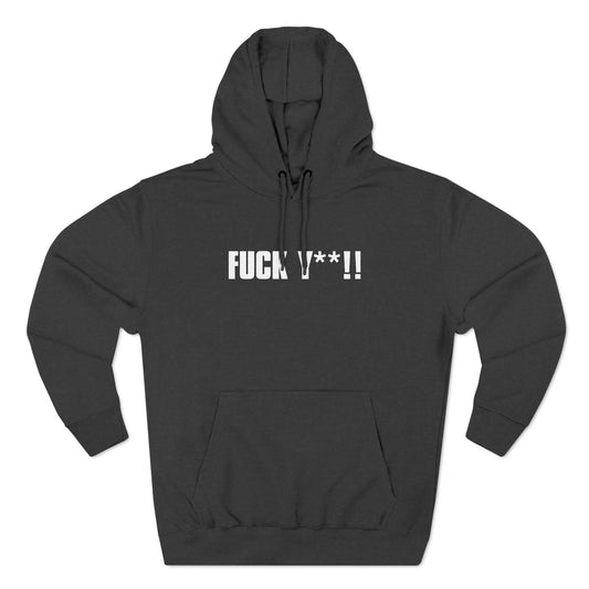 Fuck Y**! - Hoodie