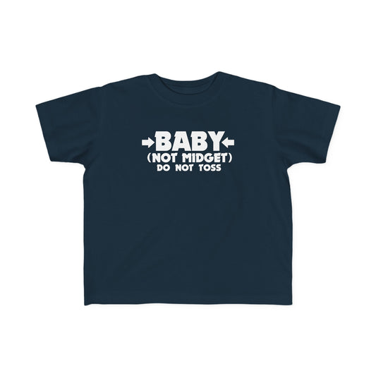 Baby - Not Midget (Do Not Toss)  - Toddler T-Shirt