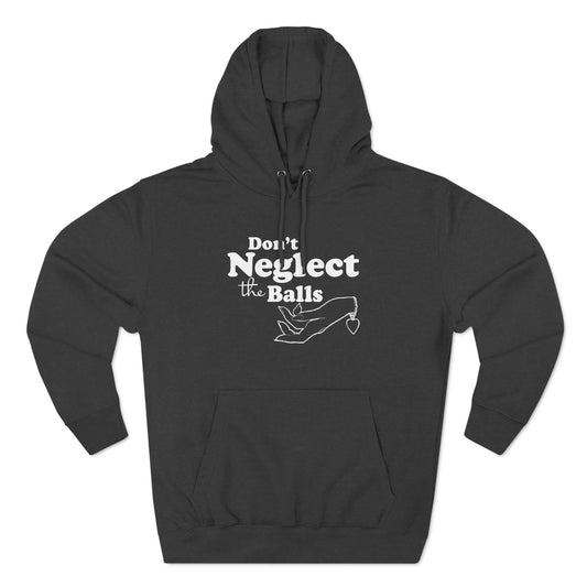 Don't Neglect The Balls - Hoodie