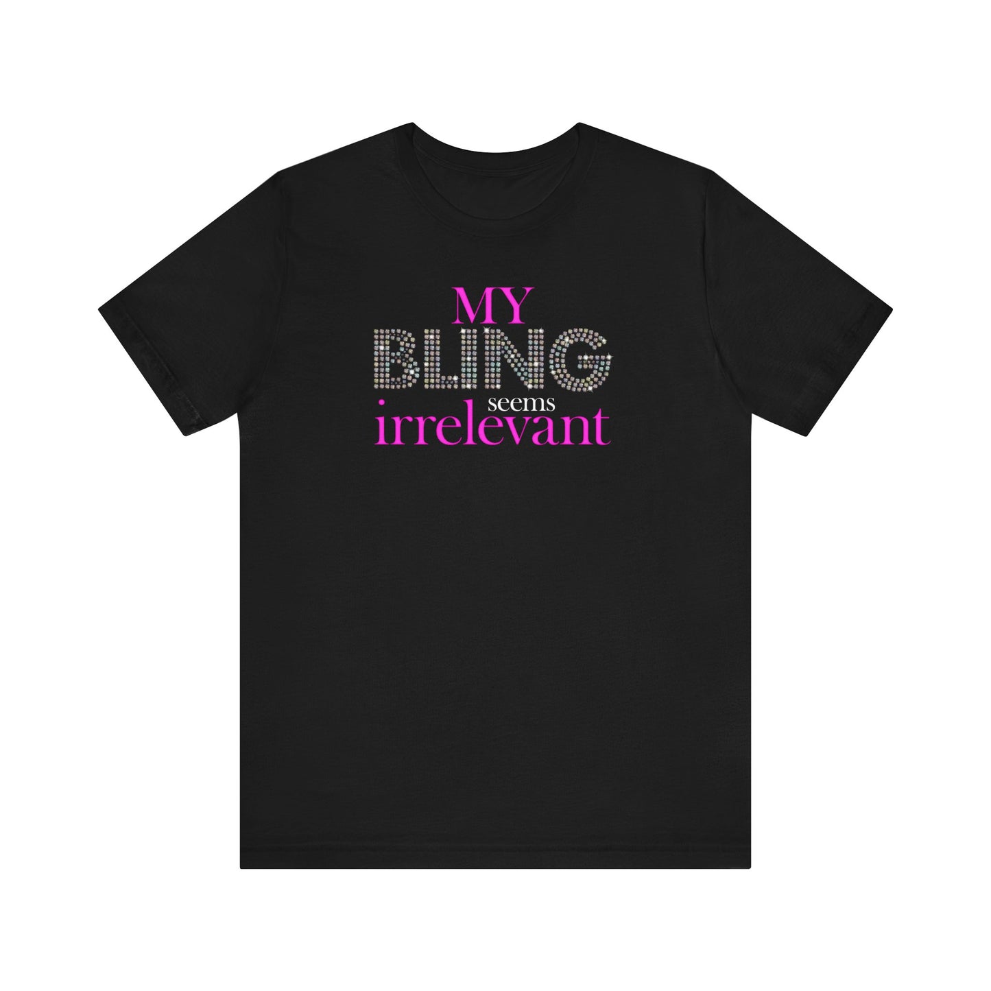 My Bling Seems Irrelevant - Men's T-Shirt