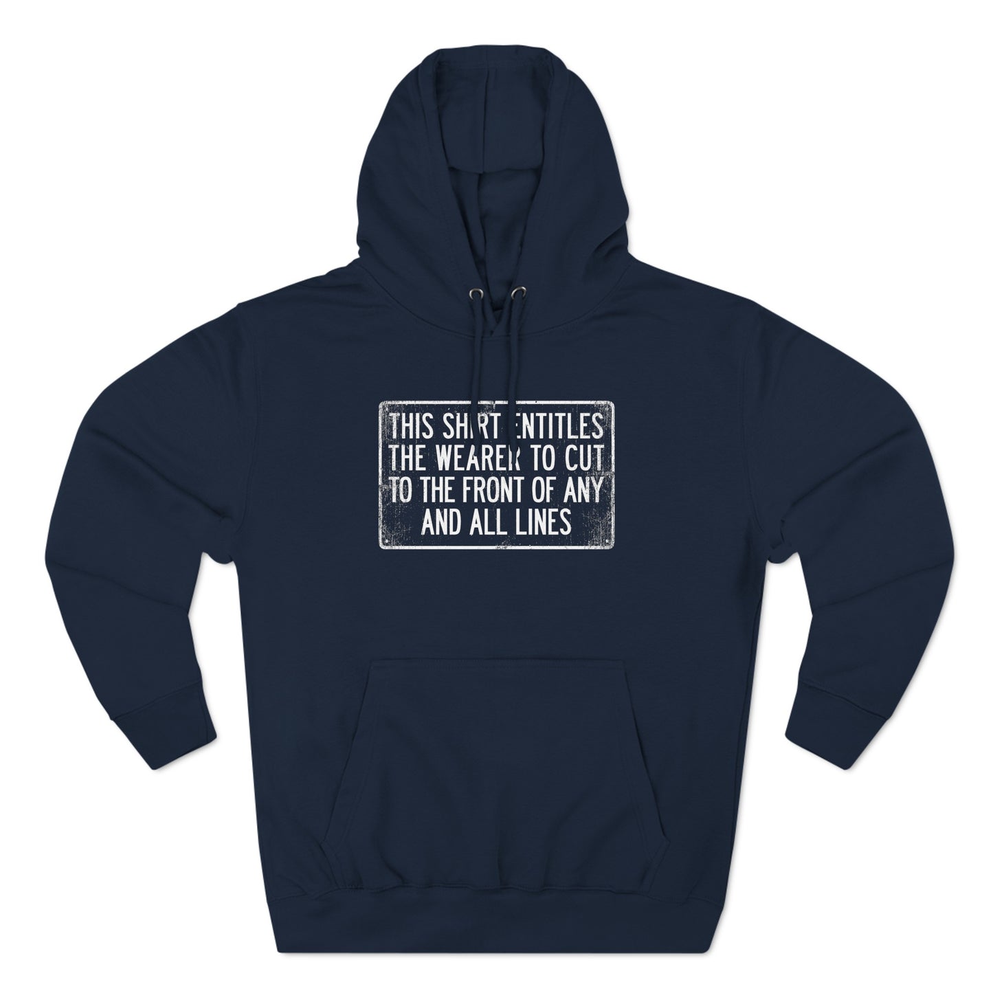 This Shirt Entitles The Wearer To Cut To The Front Of Any And All Lines - Hoodie