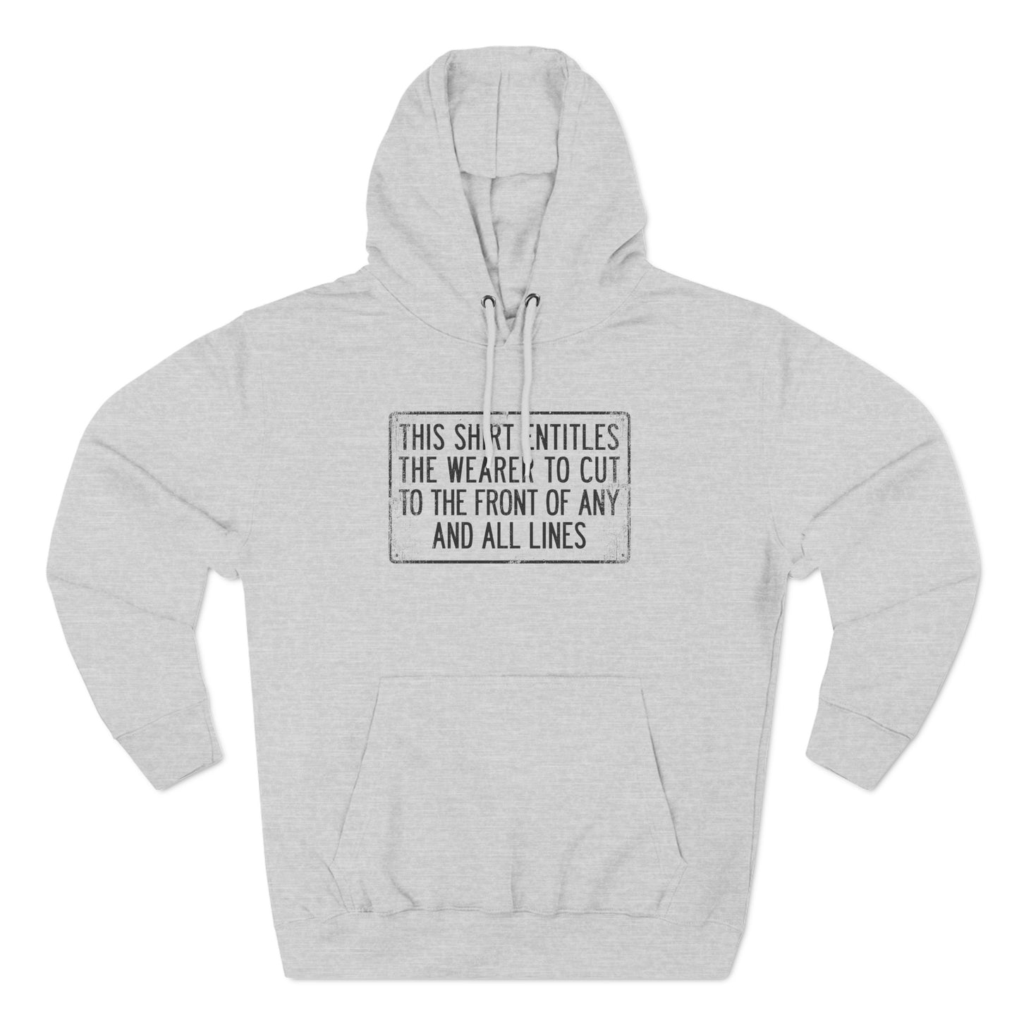 This Shirt Entitles The Wearer To Cut To The Front Of Any And All Lines - Hoodie