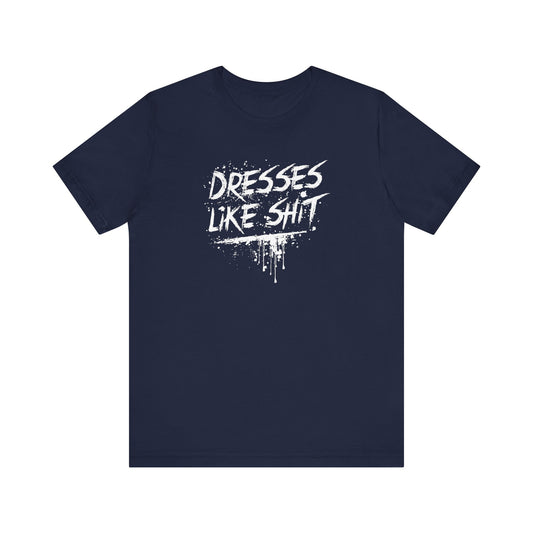 Dresses Like Shit - Men's T-Shirt