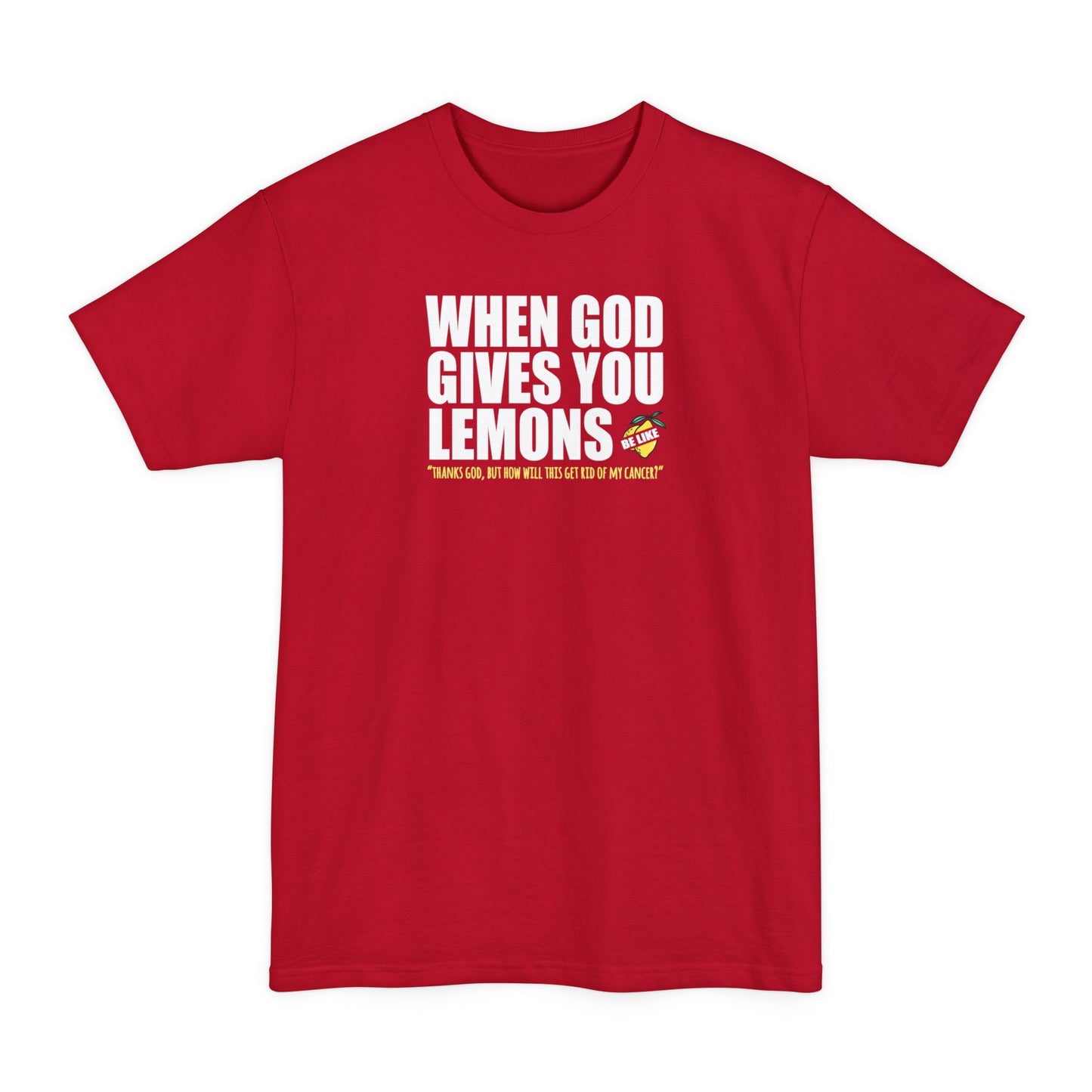 When God Gives You Lemons - Men's Tall T-Shirt