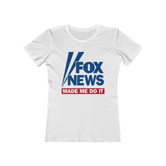 Fox News Made Me Do It - Women’s T-Shirt