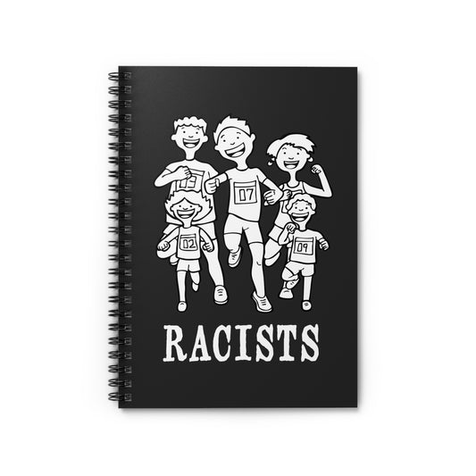 Racists - Spiral Notebook