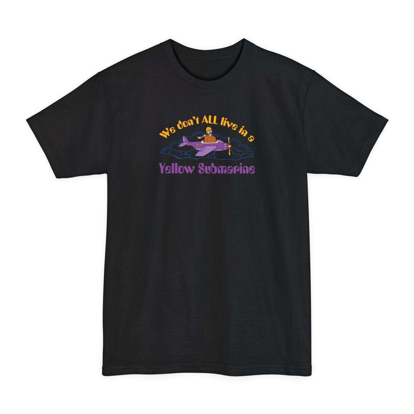 We Don't All Live In A Yellow Submarine - Men's Tall T-Shirt