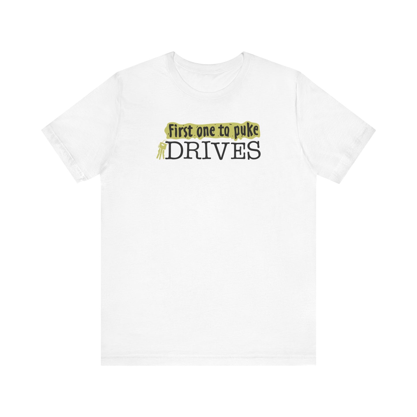 First One To Puke Drives - Men's T-Shirt