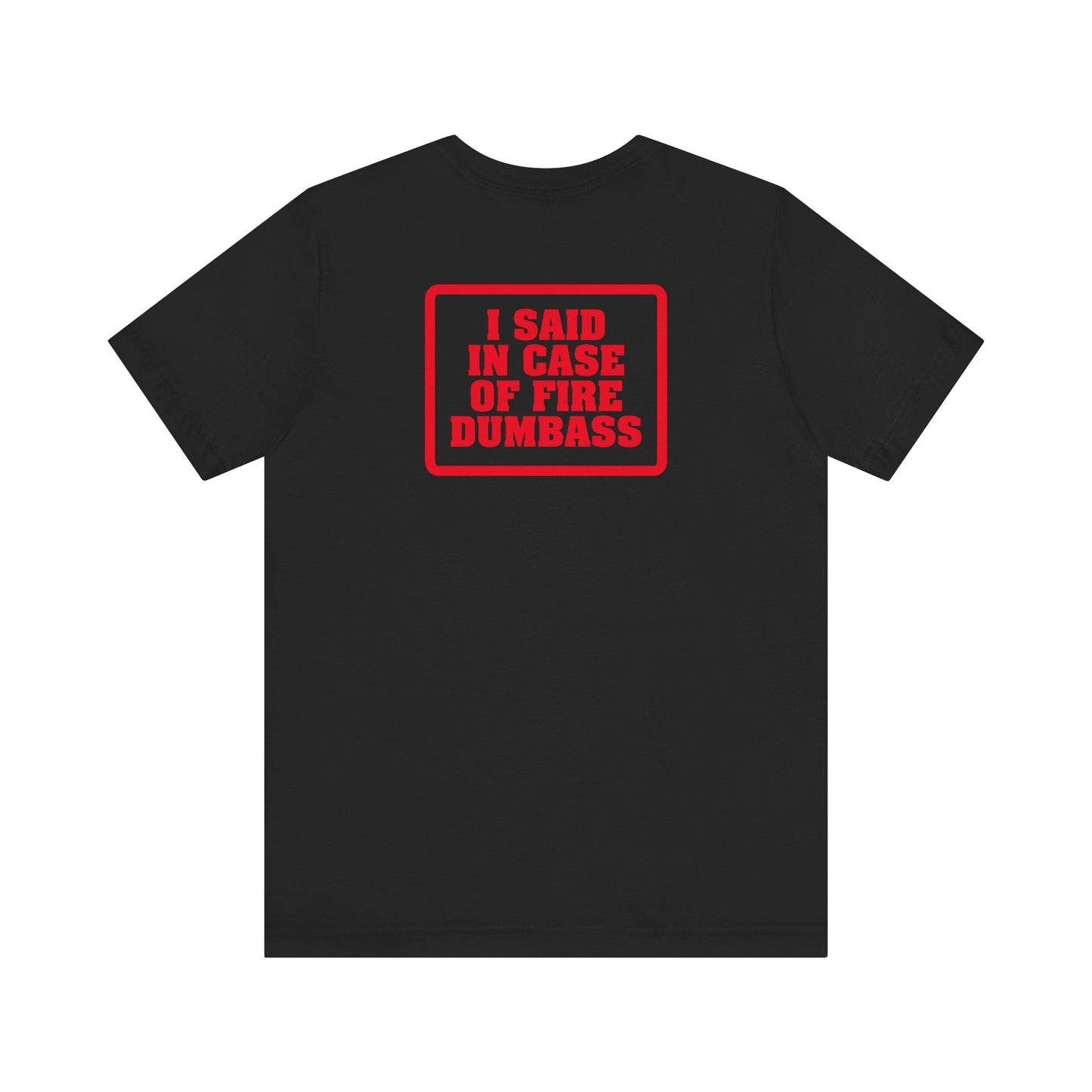 In Case Of Fire Look On Back - I Said In Case Of Fire Dumbass - Men's T-Shirt