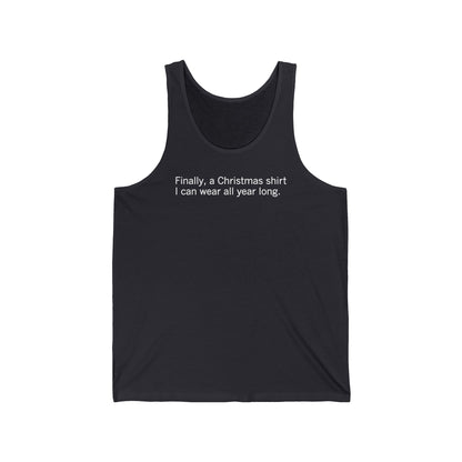 Finally A Christmas Shirt I Can Wear All Year - Unisex Tank