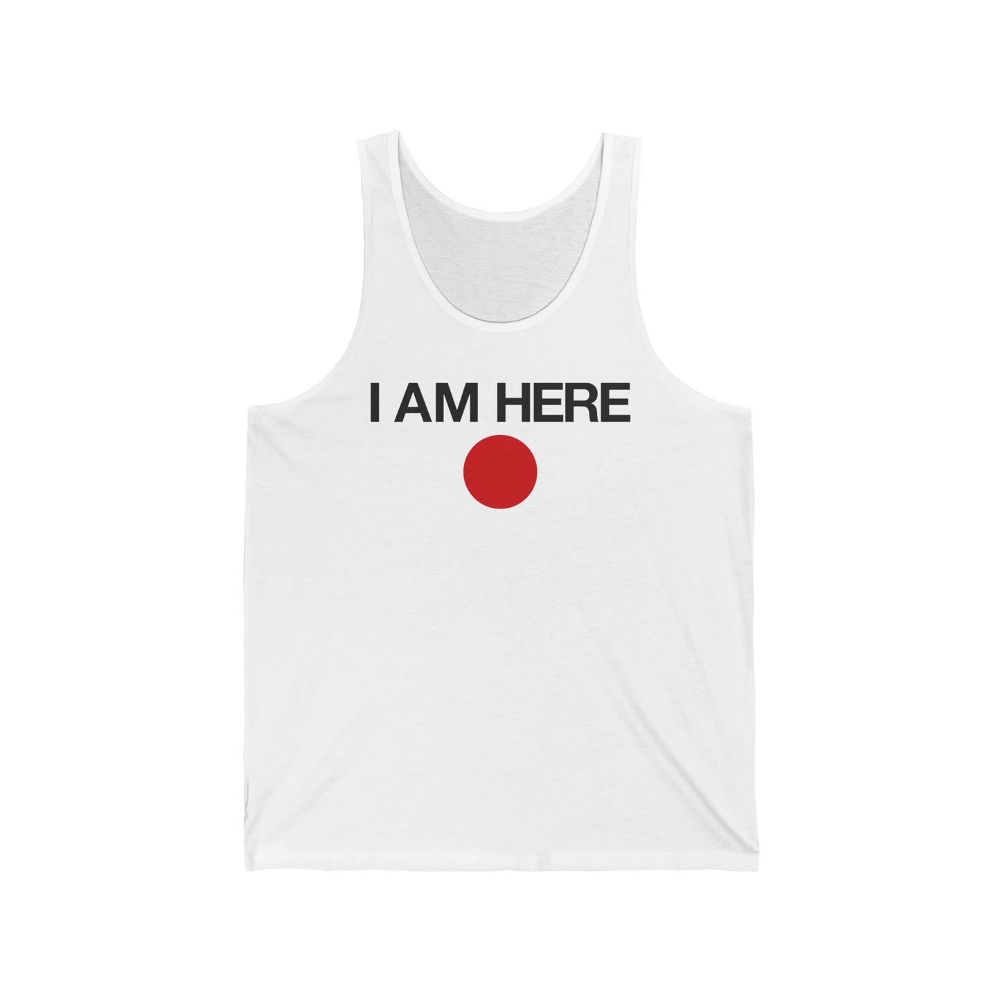 I Am Here - Unisex Tank