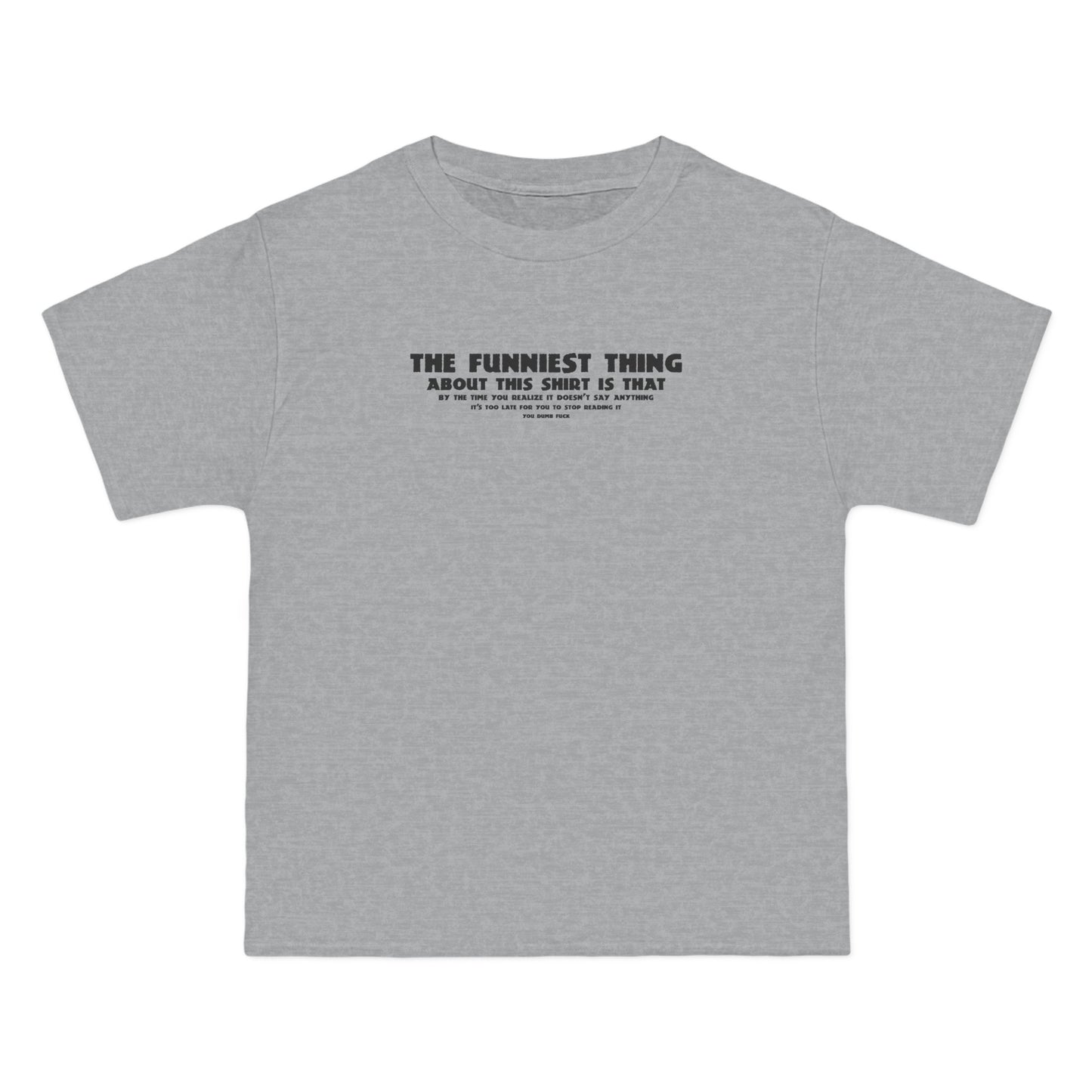 The Funniest Thing About This Shirt - Men's Heavyweight T-Shirt