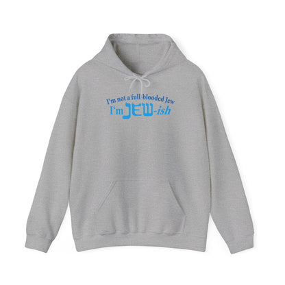 I'm Not A Full Blooded Jew - I'm Jewish - Hoodie