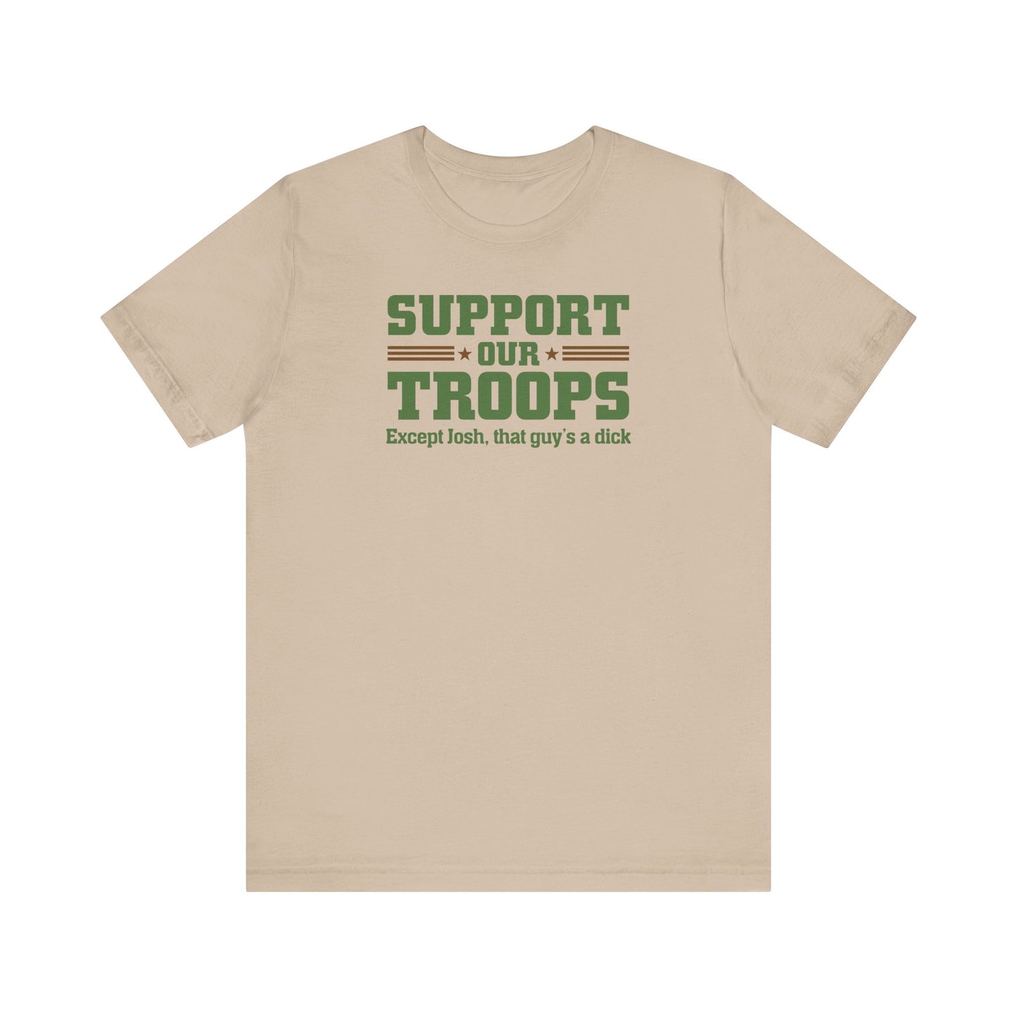 Support Our Troops Except (Male Name) He's A Dick - Men’s T-Shirt